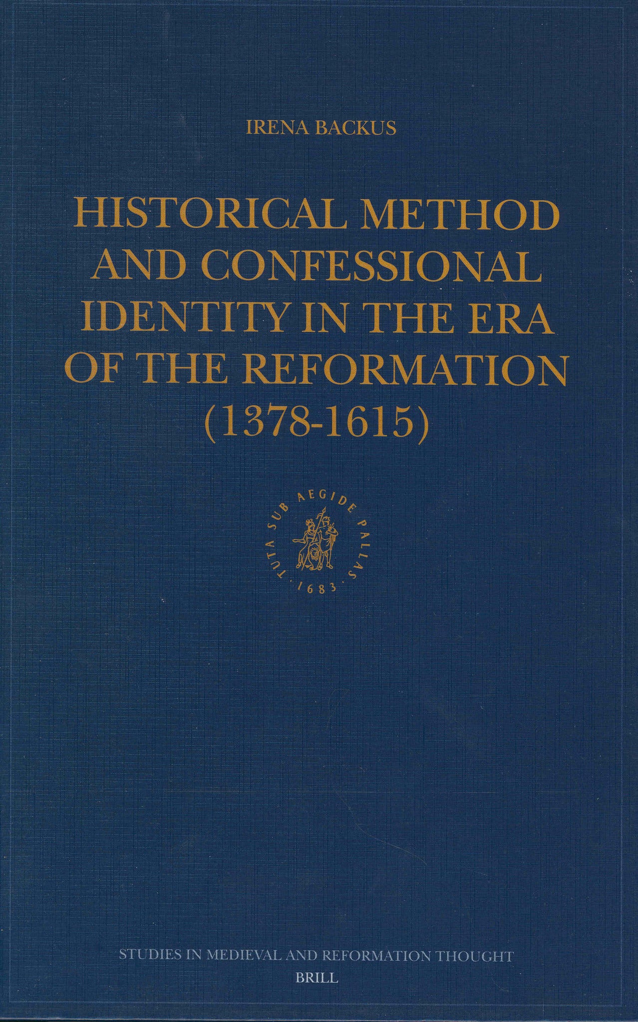 Historical Method and Confessional Identity in the Era of the Reformation (1378-1615)